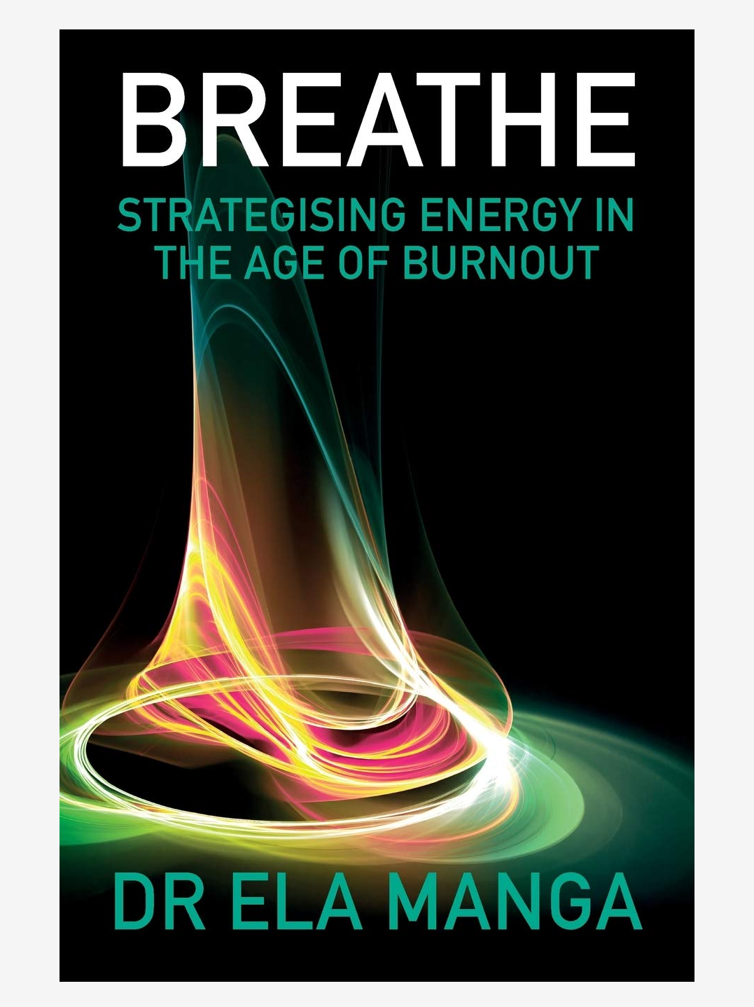 Breathe: Strategising Energy in the Age of Burnout