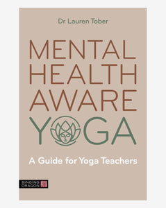 Mental Health Aware Yoga - A Guide for Yoga Teachers