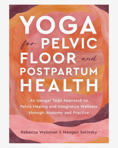 Yoga for Pelvic Floor and Postpartum Health