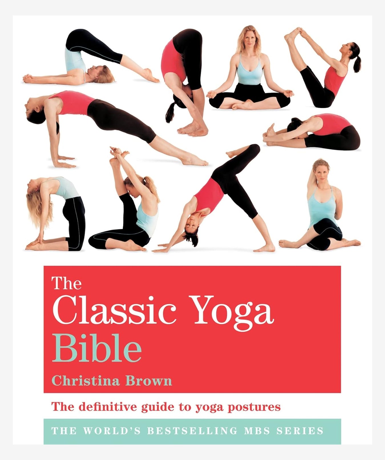 The Classic Yoga Bible - The definitive guide to yoga postures