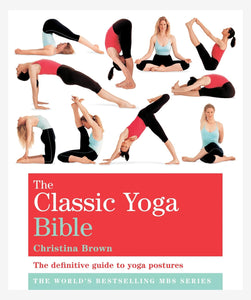 The Classic Yoga Bible - The definitive guide to yoga postures