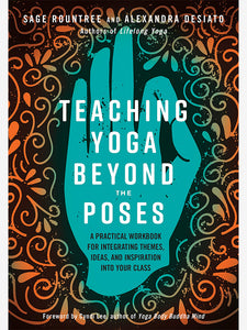 Teaching Yoga Beyond the Poses